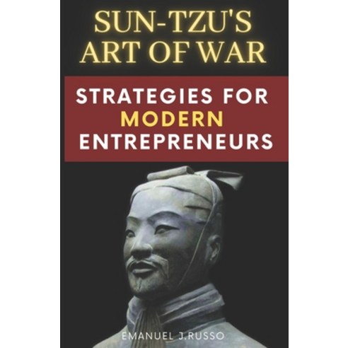 (영문도서) Sun-Tzu''s Art of War: Strategies for (modern) Entrepreneurs Paperback, Independently Published, English, 9798865849230