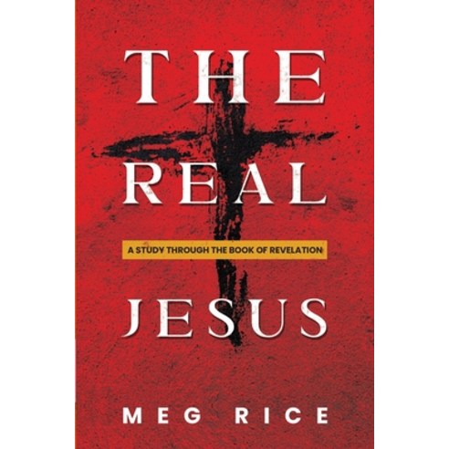 (영문도서) The Real Jesus: A Study Through the Book Of Revelation Paperback, Bible Study Media, Inc., English, 9781942243588