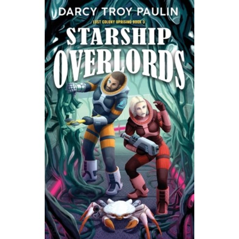 (영문도서) Starship Overlords Paperback, Darcy Troy Paulin, English, 9781990367113