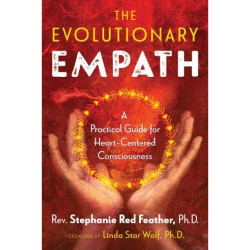 (영문도서) The Evolutionary Empath: A Practical Guide for Heart-Centered Consciousness Paperback, Bear & Company, English, 9781591433507