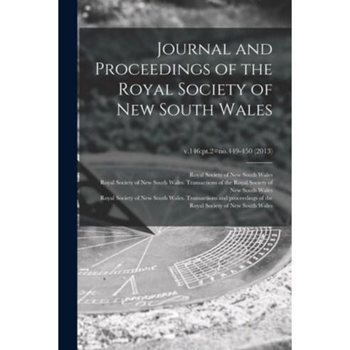 (영문도서) Journal and Proceedings of the Royal Society of New South Wales; v.146: pt.2=no.449-450 (2013) Paperback, Legare Street Press, English, 9781015356795