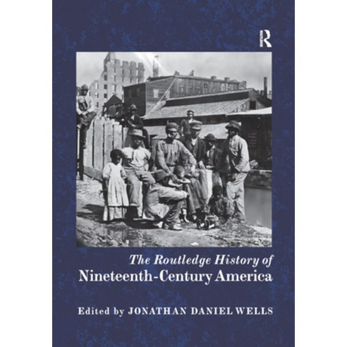 (영문도서) The Routledge History of Nineteenth-Century America Paperback, English, 9780367870041