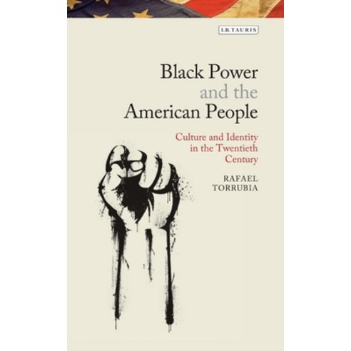 Black Power and the American People: The Cultural Legacy of Black Radicalism Paperback, I. B. Tauris & Company