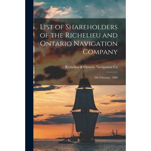 (영문도서) List of Shareholders of the Richelieu and Ontario Navigation Company [microform]: 9th Februar... Paperback, Legare Street Press, English, 9781014827876