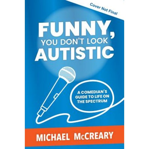 Funny You Don''t Look Autistic: A Comedian''s Guide to Life on the Spectrum Paperback, Annick Press, English, 9781773212579