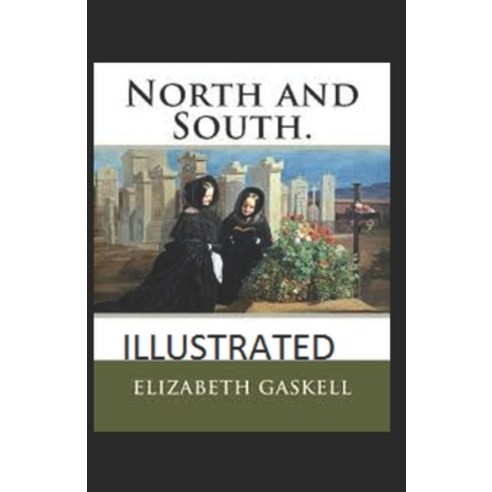 North and South By Elizabeth Gaskell (Classic Romantic Novel) [Illustrated] Paperback, Independently Published, English, 9798694791595