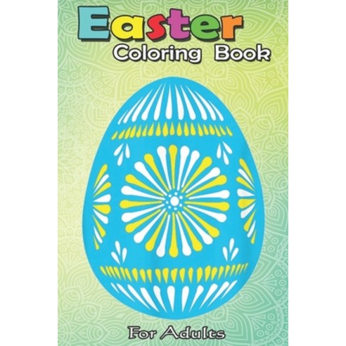 Easter Coloring Book For Adults: Pysanky Easter Egg Blue Pattern Colored Egg A Happy Easter Coloring... Paperback, Independently Published, English, 9798710117255