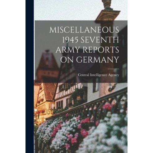 (영문도서) Miscellaneous 1945 Seventh Army Reports on Germany Paperback, Hassell Street Press, English, 9781013517648