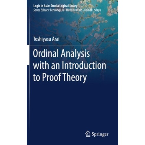 Ordinal Analysis with an Introduction to Proof Theory Hardcover, Springer