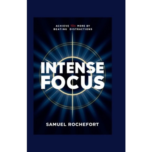 (영문도서) Intense Focus: Achieve 10x More by Beating Distractions Paperback, Independently Published, English, 9798327873292