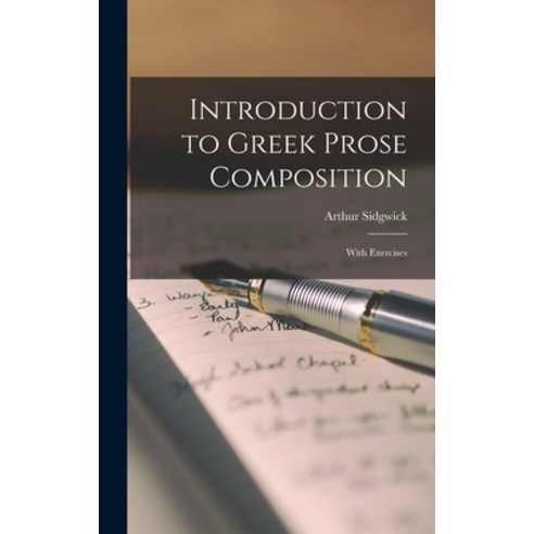 (영문도서) Introduction to Greek Prose Composition: With Exercises Hardcover, Legare Street Press, English, 9781013662850