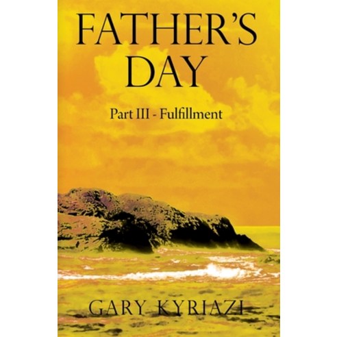 (영문도서) Father''s Day: Part III - Fulfillment Hardcover, Outskirts Press, English, 9781977254757