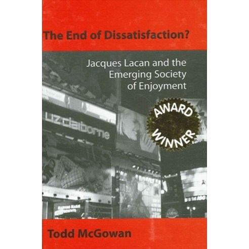 (영문도서) The End of Dissatisfaction?: Jacques Lacan and the Emerging Society of Enjoyment Paperback, State University of New Yor..., English, 9780791459683