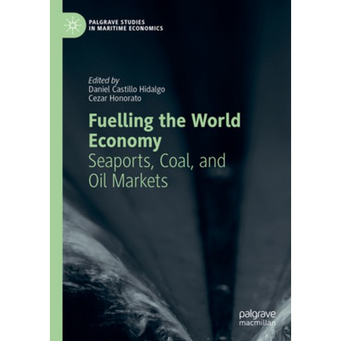 (영문도서) Fuelling the World Economy: Seaports Coal and Oil Markets Hardcover, Palgrave MacMillan, English, 9783031325649