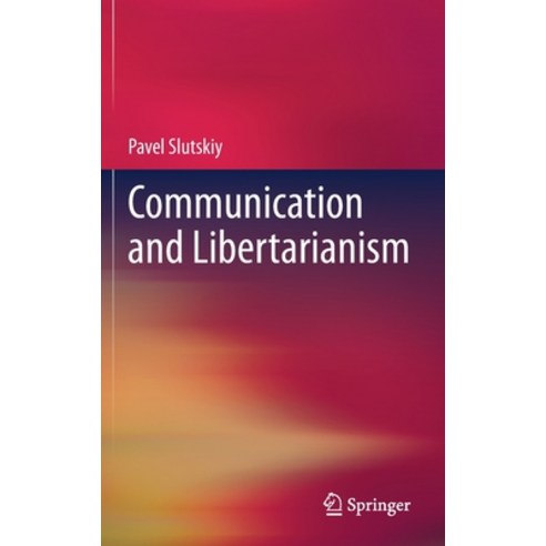 (영문도서) Communication and Libertarianism Hardcover, Springer, English, 9789813366633
