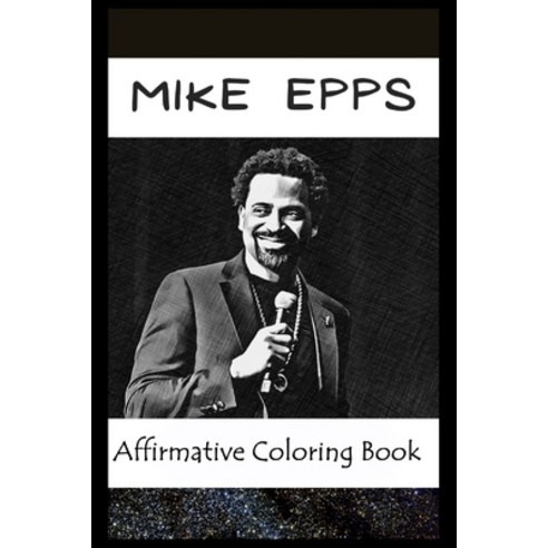 Affirmative Coloring Book: Mike Epps Inspired Designs Paperback, Independently Published, English, 9798744637545