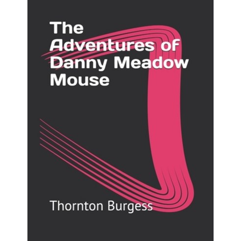 The Adventures of Danny Meadow Mouse Paperback, Independently Published, English, 9798724917636