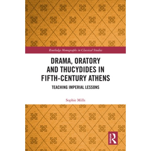 (영문도서) Drama Oratory and Thucydides in Fifth-Century Athens: Teaching Imperial Lessons Hardcover, Routledge, English, 9780815365921