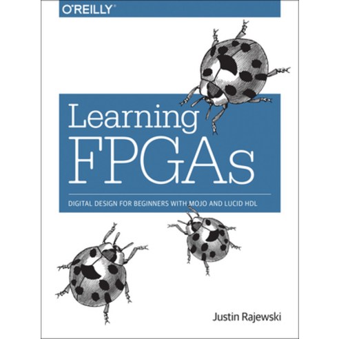 (영문도서) Learning FPGAs: Digital Design for Beginners with Mojo and Lucid Hdl Paperback, O''Reilly Media, English, 9781491965498