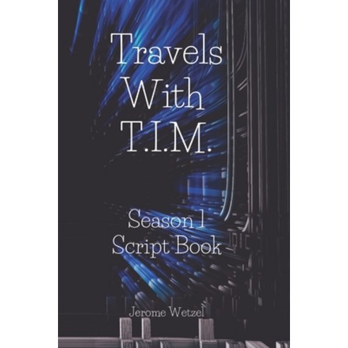 (영문도서) Travels With T.I.M. Season 1 Script Book Paperback, Independently Published, English, 9798871240816