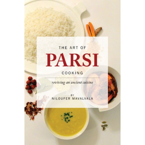 The Art of Parsi Cooking: Reviving an Ancient Cuisine Paperback, Austin Macauley Publishers Ltd.