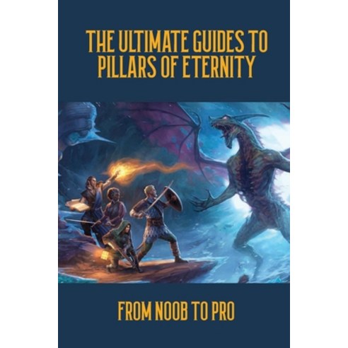 (영문도서) The Ultimate Guides To Pillars Of Eternity: From Noob To Pro: Pillars Of Eternity Book Guide Paperback, Independently Published, English, 9798515445201