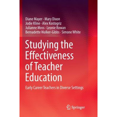 Studying the Effectiveness of Teacher Education: Early Career Teachers in Diverse Settings Paperback, Springer