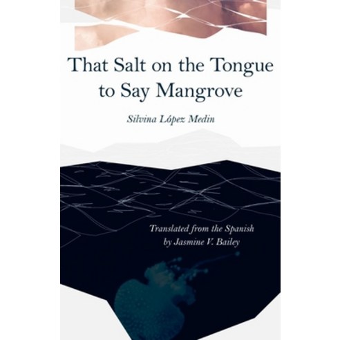 That Salt on the Tongue to Say Mangrove Paperback, Carnegie-Mellon University ..., English, 9780887486715