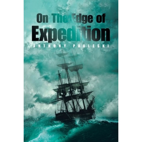 On the Edge of Expedition Paperback, Xlibris Us, English, 9781664157781