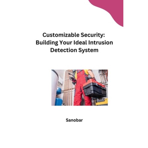 (영문도서) Customizable Security: Building Your Ideal Intrusion Detection System Paperback, Tredition Gmbh, English, 9783384243195