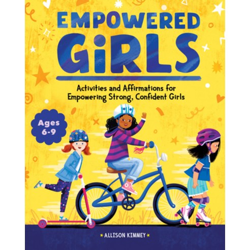 (영문도서) Empowered Girls: Activities and Affirmations for Empowering Strong Confident Girls Paperback, Rockridge Press, English, 9781648766701