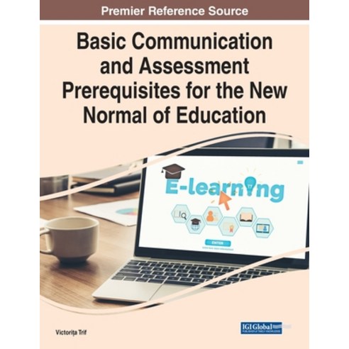 (영문도서) Basic Communication and Assessment Prerequisites for the New Normal of Education Paperback, Information Science Reference, English, 9781799882480