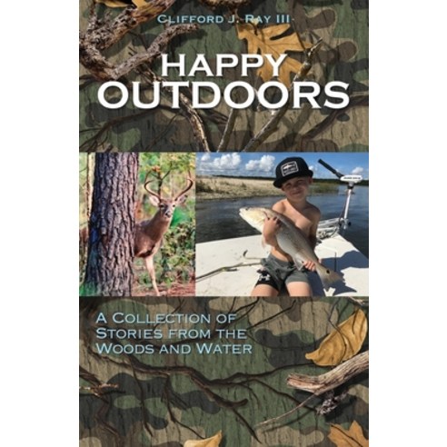 (영문도서) Happy Outdoors: A Collection of Stories from the Woods and Water Paperback, Xulon Press, English, 9781662818530