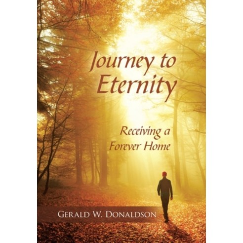(영문도서) Journey to Eternity: Receiving a Forever Home Hardcover, WestBow Press, English, 9781664237872