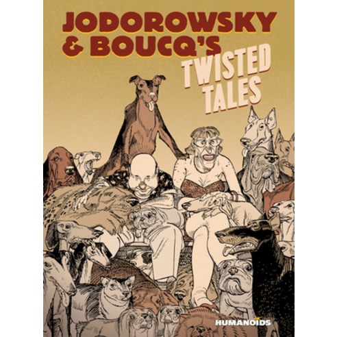 Jodorowsky & Boucq''s Twisted Tales: Slightly Oversized Hardcover, Humanoids, Inc., English, 9781643375472