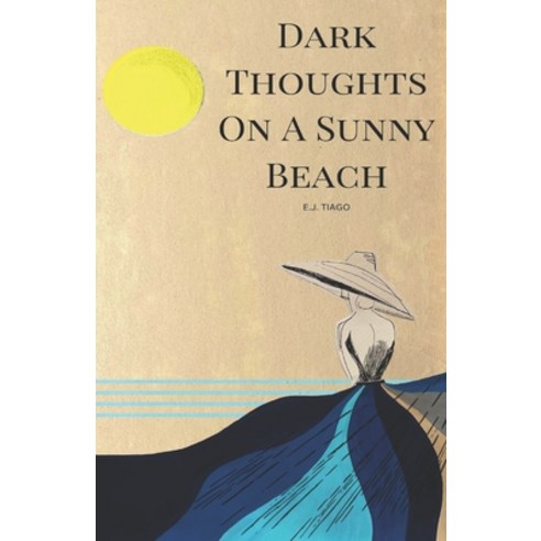 (영문도서) Dark Thoughts On A Sunny Beach Paperback, Independently Published, English, 9798395734976