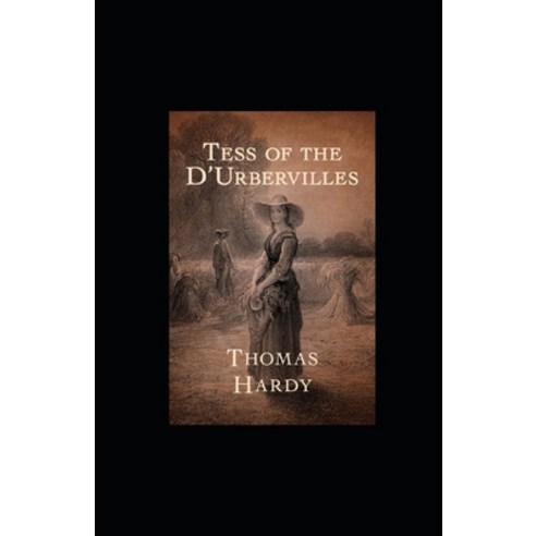 Tess of the d''Urbervilles illustrated Paperback, Independently Published