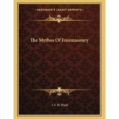 The Mythos of Freemasonry Paperback, Kessinger Publishing, English, 9781163069431