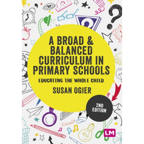 (영문도서) A Broad and Balanced Curriculum in Primary Schools: Educating the Whole Child Hardcover, Learning Matters, English, 9781529761054