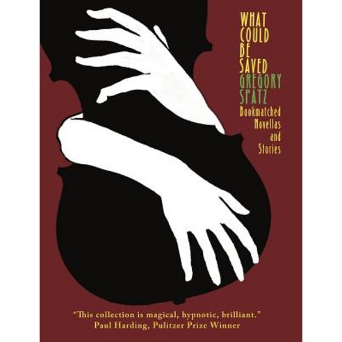 What Could Be Saved: Bookmatched Novellas & Stories Paperback, Tupelo Press