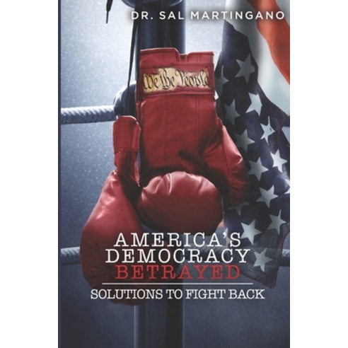 (영문도서) America''s Democracy Betrayed: Solutions to Fight Back Paperback, Credo House Publishers, English, 9781625862112