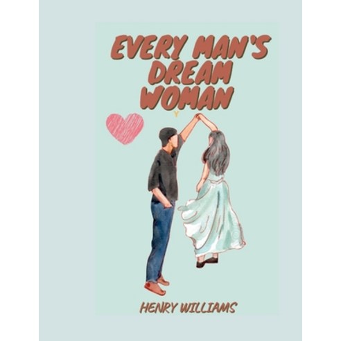 (영문도서) Every Man''s Dream Woman Paperback, Independently Published, English, 9798393974466