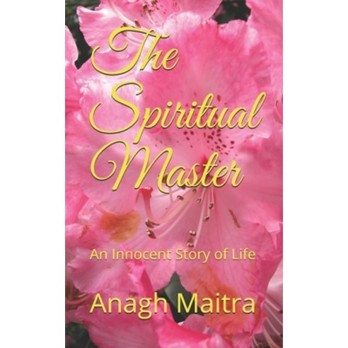 The Spiritual Master: An Innocent Story of Life Paperback, Independently Published
