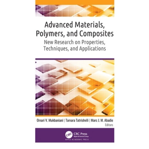 (영문도서) Advanced Materials Polymers and Composites: New Research on Properties Techniques and App... Hardcover, Apple Academic Press, English, 9781771889513