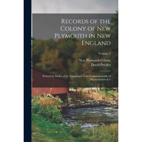(영문도서) Records of the Colony of New Plymouth in New England: Printed by Order of the Legislature of ... Paperback, Legare Street Press, English, 9781016618335