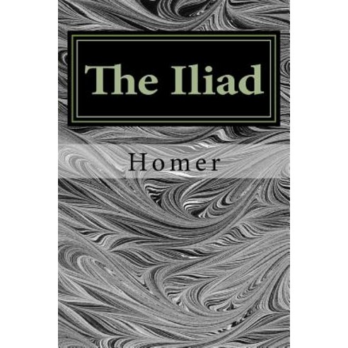 (영문도서) The Iliad Paperback, Createspace Independent Pub..., English, 9781985063280
