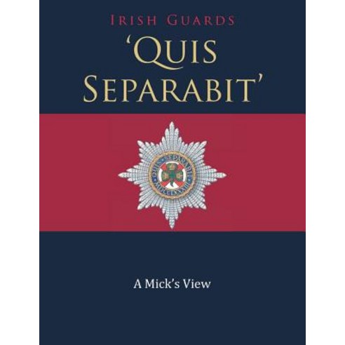 (영문도서) ''Quis Separabit'': A Mick''s View Paperback, Authorhouse UK ...