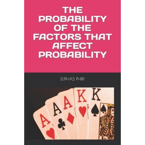 (영문도서) The Probability of the Factors That Affect Probability Paperback, Independently Published, English, 9798878769617