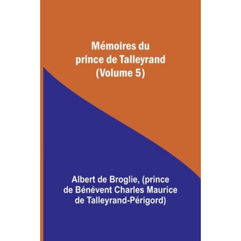 (영문도서) Mémoires du prince de Talleyrand (Volume 5) Paperback, Alpha Edition, English, 9789357387286