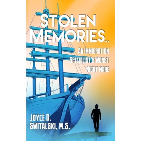 Stolen Memories...: An Immigration Specialist''s Worst Night-mare Hardcover, Dorrance Publishing Co.